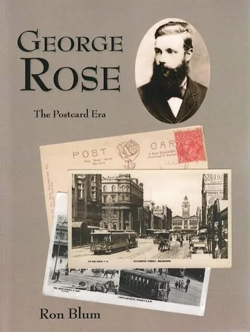 Cover of the book George Rose, The Postcard Era by Ron Blum, with a portrait of George Rose and Rose Series postcards of Melbourne and Sydney